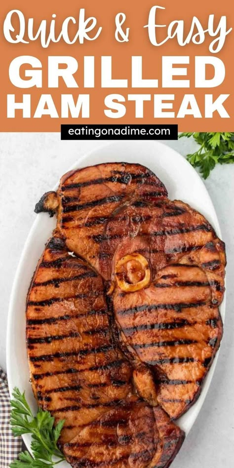 Grilled ham steak with brown sugar glaze is so delicious. It is an effortless weeknight meal with just 4 ingredients. This budget friendly recipe is easy to make and is sure to be a family favorite. #eatingonadime #grilledhamsteak #gilledrecipes Cooking Ham Steak, Grilled Ham Steak, Ham Steak Dinner, Grilled Ham Steaks, Cooking Spiral Ham, Wood Pellet Grill Recipes, Ham Steak Recipes, Side Dishes For Ham, Ham Steak