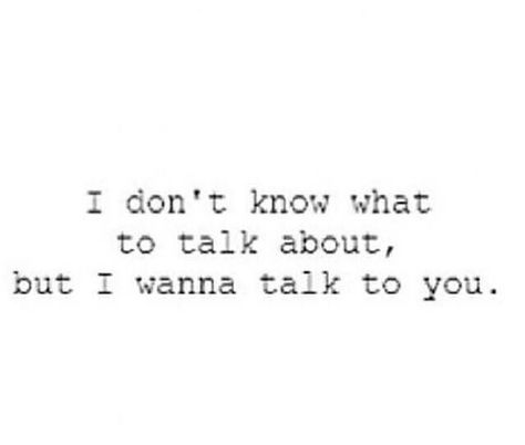 I just wanna talk to you Feeling Loved Quotes, Please Talk To Me, Excited To See You, Christian Love, Always On My Mind, Men Quotes, Feeling Loved, Hopeless Romantic, Talking To You