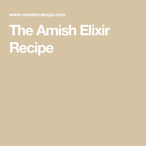 The Amish Elixir Recipe Amish Dewormer Recipe, Amish Ibuprofen Recipe, Amish Fire Water Recipe, Amish Amoxicillin Recipe, Amish Amoxicillin, Homestead Meals, Elixir Recipe, Nursing Labs, Amish Culture