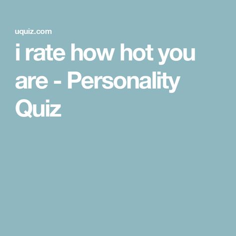 i rate how hot you are - Personality Quiz Hot Quiz, Interactive Pins, Dosha Quiz, Fun Online Quizzes, Smash Or Pass, Quiz Me, Online Quizzes, Burning Love, Online Quiz