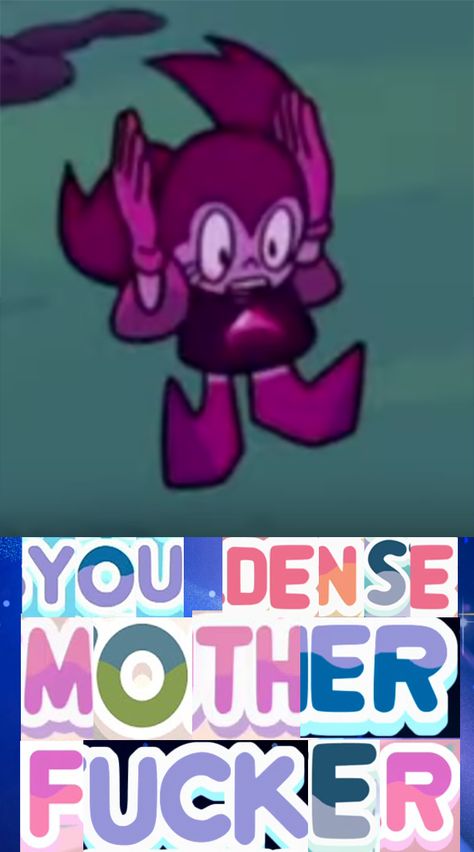 You Dense Motherfucker | Spinel | Know Your Meme Steven Universe Crossover, Steven Universe Pictures, Steven Universe Memes, Look Wallpaper, Steven Universe Funny, Steven Universe Characters, Steven Universe Comic, Steven Universe Gem, Steven Universe Fanart