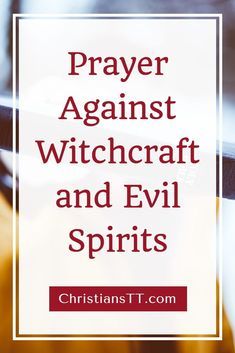 Prayers Against Wickedness, Pray Against Evil Spirits, Bible Verse Protection From Evil, Prayer To Break Curses And Evil People, Prayer To Remove Evil Spirits, Witchcraft Prayers, Prayer Against Evil Spirits, Prayer Against Curses, Prayer Against Witchcraft