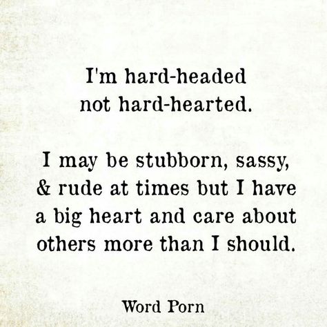 Hard-headed, not hard-hearted I Wish I Didnt Care So Much, I Wish He Knew Quotes, I Wish I Didn’t Care Quotes, I Wish He Knew How Much I Love Him, See Me Quotes, He Understands Me, Share Quotes, I Love My Friends, Me Myself And I