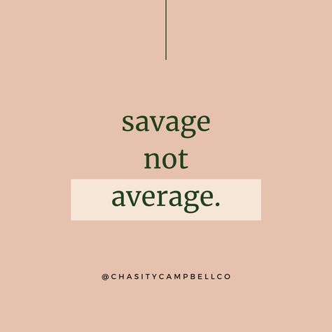 Savage not average. Every day. All day. Savage Not Average, Feel Inspired, Inspiring Quotes About Life, Motivational Quote, Memes Quotes, Affirmations, Every Day, Funny Quotes, Motivational Quotes