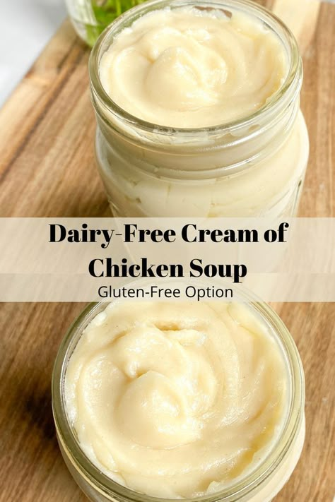 Two separate images of dairy-free cream of chicken soup in a mason jar on a wooden cutting board. Top image includes a side/top view of the soup in the jar with a jar of fresh parsley in the back. Bottom image includes just a top view of the soup in the jar. Dairy Free Cream Soup, Dairy Free Cooking, Dairy Free Recipes Dinner, Dairy Free Soup, Dairy Free Cream, Soy Free Recipes, Dairy Free Alternatives, Egg Free Recipes, Dairy Free Diet