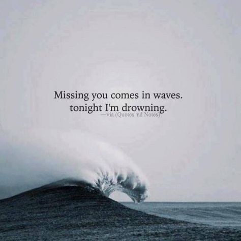 Missing you comes in waves ... tonight I'm drowning. Girl Bible, Quotes Friendship, Friendship Love, Quotes Disney, Super Quotes, Quotes And Notes, Ideas Quotes, Trendy Quotes, Crush Quotes