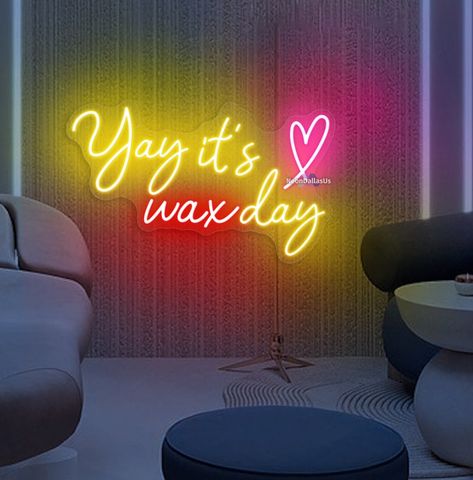 Yay It's Wax Day Neon Sign Wax Day Led Light Custom Wax Room LED Neon Sign Beauty Salon Nails Hair Lashes Spa Bar Wall Decors Business Sign - Etsy Wax Studio Decor Ideas, Wax Room Ideas, Wax Room Setup, Waxing Pictures, Wax Room Ideas Estheticians, Esthetician Suite, Waxing Aesthetic, Waxing Quotes, Wax Business