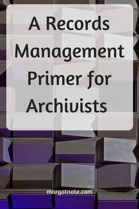 A Records Management Primer for Archivists Records Management, Filing System, Life Cycle, Storage System, Life Cycles, Decision Making, Quick Saves