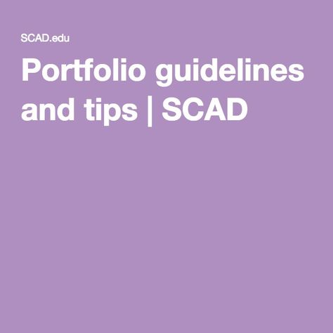 Portfolio guidelines and tips | SCAD College Art Portfolio, Fashion Design Portfolio, College Design, Art Portfolio, Art And Design, Design Portfolio, College Art, Portfolio, Writing