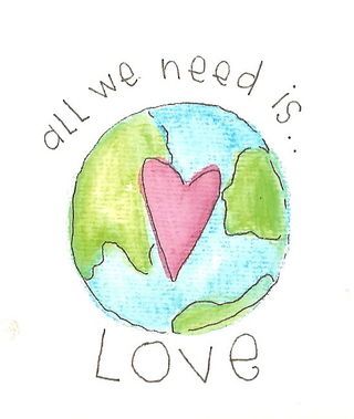 All We Need Is Love, We Are The World, All You Need Is Love, Of The Earth, Love Is All, A Heart, The Earth, Inspire Me, Inspirational Words