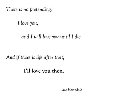 The Lovely Bones Quotes, Jace Wayland Quotes, Will Herondale Quotes, Pretending Quotes, Bones Quotes, Jace Herondale, Will Herondale, Clary And Jace, Favorite Book Quotes