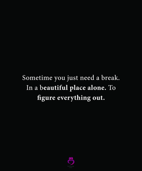 Sometime you just need a break. In a beautiful place alone. To figure everything out. #relationshipquotes #womenquotes Need A Break Quotes Relationships, Just Need A Long Break From Everything, Needing A Break Quotes, Relationship Break, Post Break Up, I Need A Break, Mental Break, Reasons Why I Love You, Reality Of Life Quotes