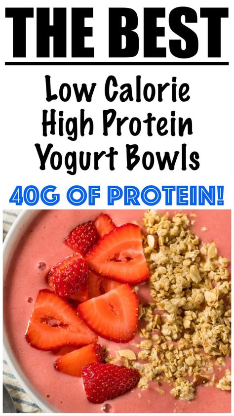 Low Calorie High Protein Yogurt Bowls Recipe Yogurt Bowls Protein, Protein Powder Yogurt Bowls, Low Calorie High Protein Yogurt Bowl, Low Calorie High Protein Bowls, Low Calorie Protein Bowls, High Protein Greek Yogurt Bowl, Greek Yogurt Protein Bowl, Low Carb Yogurt Bowl, Low Calorie Yogurt Bowls