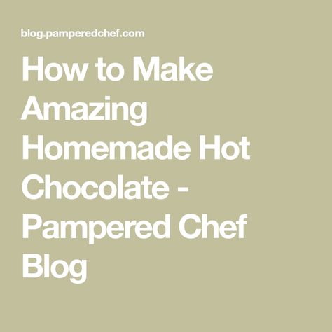 How to Make Amazing Homemade Hot Chocolate - Pampered Chef Blog Hot Cocoa Kit, Chocolate At Home, Raspberry Cordial, Flavored Whipped Cream, Spiked Hot Chocolate, Milk Pan, Chocolate Whipped Cream, Cup Of Hot Chocolate, Toffee Bits