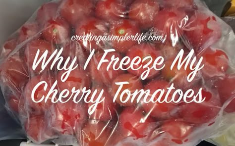 Basement Freezer, Freezing Cherry Tomatoes, Freezing Veggies, Canning Cherry Tomatoes, Freezing Tomatoes, Freezing Vegetables, Freezing Fruit, Cherry Tomato Recipes, Fresh Tomato Recipes