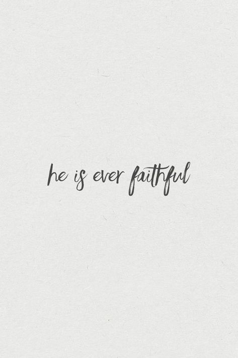 he is ever faithful Quotes Calligraphy, He Is Faithful, Love Scriptures, Quotes Christian, Bible Love, Christian Love, Christian Bible Verses, Super Quotes, Trendy Quotes