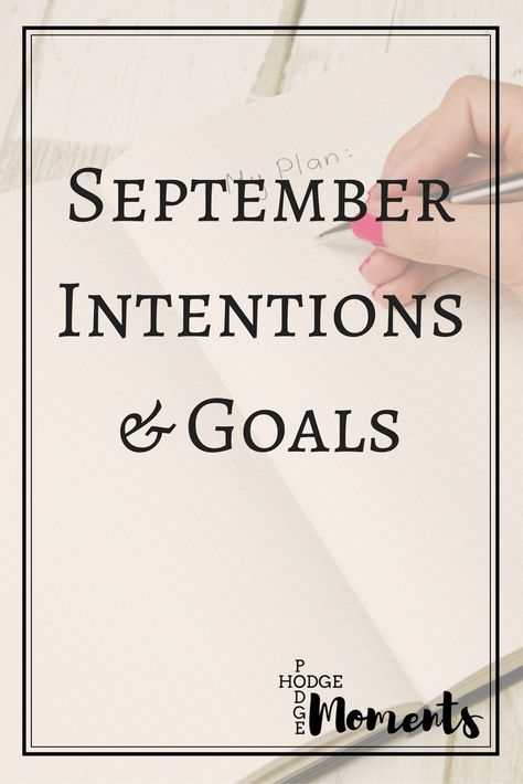 Hodge Podge Moments: September Intentions September Intentions, Just Be Held, Hodge Podge, Good Intentions, Monthly Goals, Bullet Journal, Writing, Reading, How To Plan