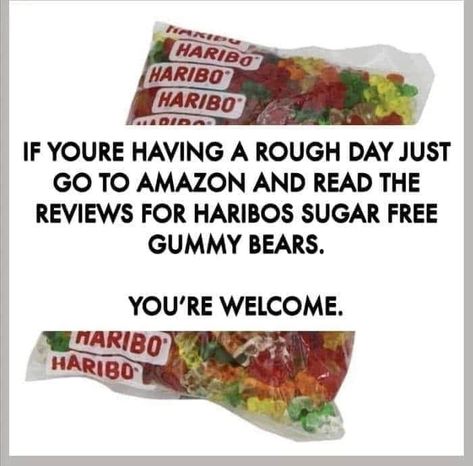 Sugar Free Gummy Bears, Rough Day, Feeling Down, Gummy Bears, Laughing So Hard, Not Enough, Enough Is Enough, Just Go, Sugar Free