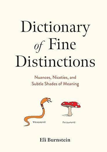 Amazon.com: Dictionary of Fine Distinctions: Nuances, Niceties, and Subtle Shades of Meaning: 9781454952350: Burnstein, Eli: Books Books With Deep Meaning, Books On Writing, Lines From Books, Shades Of Meaning, Unread Books, Reading Rainbow, Recommended Books To Read, Inspirational Books To Read, Top Books To Read