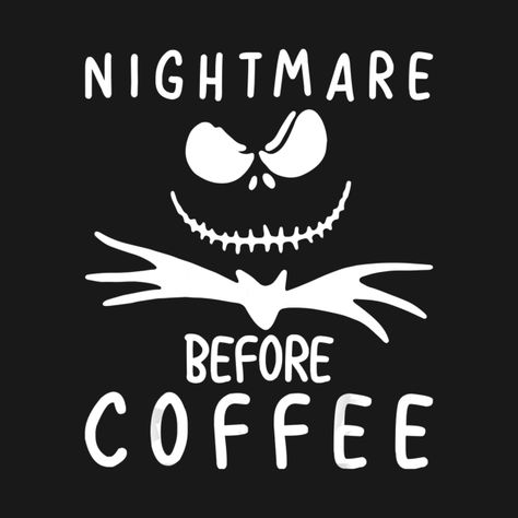 Halloween Coffee Quotes, Coffee Lover Quotes, Nightmare Before Coffee, Coffee Tshirt, Halloween Coffee, Coffee Quotes, Jack Skellington, Funny Halloween, Halloween Gift