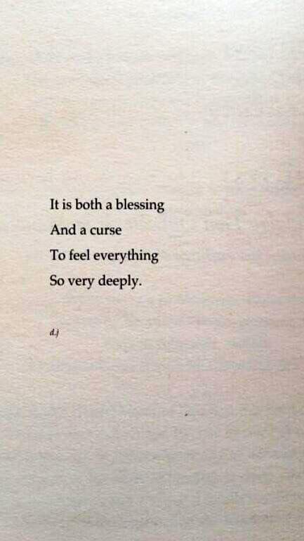 it is both a blessing & a curse to feel everything so very deeply Quotes And Poems, Poems Quotes, Poem Quotes, Quotes Thoughts, A Poem, Quotes Poetry, Some Words, Love Words, Quotes Words