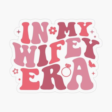 Get my art printed on awesome products. Support me at Redbubble #RBandME: https://www.redbubble.com/i/sticker/In-My-Wifey-Era-by-DesignsbyACl/157386272.O9UDB?asc=u In My Bride Era, Cricket Crafts, Plastic Stickers, Decorate Notebook, Future Bride, Coloring Stickers, Wedding Board, Graphics Design, Cricut Projects