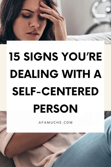 15 Signs Of A Self-Centered Person - Afam Uche Self Centered People, Selfish People, Sense Of Entitlement, Attention Seeking, Lack Of Empathy, Emotionally Drained, Personal Boundaries, Guilt Trips, Self Centered