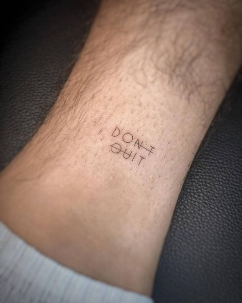 Never Quit Tattoo, Dont Quit Tattoo, Do It Anyway Tattoo, Do It Anyway, Little Tattoos, Fine Line Tattoos, Lettering Quotes, Minimal Tattoo, English Quotes