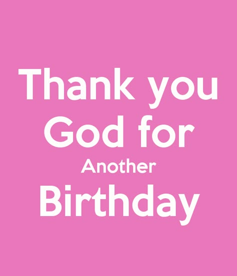 Thank you God for Another Birthday Thank You God For My Birthday, Thank You God For Another Birthday, November Born Quotes, Birthday Wishes For Self, Celeb Birthday, Born Quotes, Hello January Quotes, Quotes Birthday Wishes, Birthday To Me Quotes