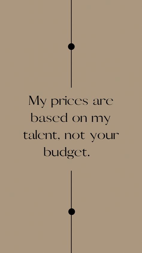 Work quotes. Value your talent, knowledge, experience, hard work. Base your prices on the solutions you can provide to an issue. Not on the clients budget limit. If he can’t afford your work, he can find someone else to do it. My Prices Are Based On My Talent Quotes, My Clients Are The Best Quotes, Know Your Value Quotes Work, Not Valued At Work Quotes, Client Appreciation Quotes, Know Your Value Quotes, Business Owner Quote, Price Quotes, Experience Quotes