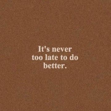 Do Better, Never Too Late, 2024 Vision Board, Study Motivation, Pretty Quotes, Too Late, A Quote, Words Quotes, The Words