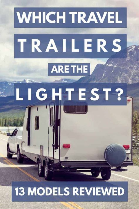 Which Travel Trailers are the Lightest? (13 models reviewed) Light Travel Trailers, Lightweight Trailers, Lightweight Travel Trailers, Small Travel Trailers, Travel Trailer Remodel, Small Trailer, Light Trailer, Campers For Sale, Horse Trailer