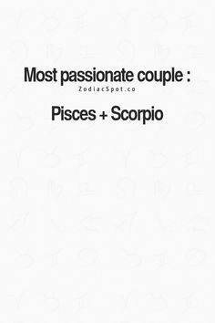 19 Quotes about SCORPIO-PISCES Relationships: ...#6The bond between Scorpio and Pisces is very special, and is hard to break. Since this is a combination of two very powerful, but sensitive energies, this match can produce a strong amount of passion and love. Pisces will understand the Scorpio's complex personality, and will intuitively know how to emotionally connect with them. Pisces are known to be floating on a cloud in their own little world, and the Scorpio will know exactly how to ... Pisces X Scorpio Couple, Pieces And Scorpio, Scorpio And Pisces Relationship, Happy Relationship Quotes, Scorpio And Pisces, Pisces Relationship, Scorpio Szn, Pisces Signs, About Scorpio