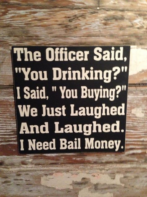 Like this sign Funny Police, Bail Money, Alcohol Humor, Meme Page, Twisted Humor, E Card, Sarcastic Quotes, Funny Signs, A Sign