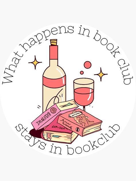 "What happens in book club stays in book club!" Sticker for Sale by ash247 | Redbubble Book Club Profile Pics, Book Club Cover Photo, Book Club Memes Hilarious, Books Presentation Ideas, Book Club Photos, Book Club Banner, Starting A Book Club Woman, Book Club Images, Book Club Wallpaper