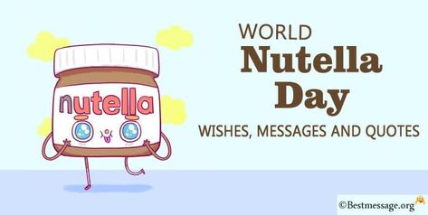 World Nutella Day Wishes Messages Nutella Quotes, Wishes Messages, Whatsapp Message, Wishes Images, Nutella Bottle, Day Wishes, Nutella, Quote Of The Day, Quotes