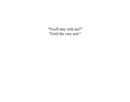 Maybe someday someone will have this response. Until The Very End Tattoo, End Tattoo, Say Say Say, Until The Very End, Dark Love, Stay With Me, Aesthetic Words, If I Stay, Sign Quotes