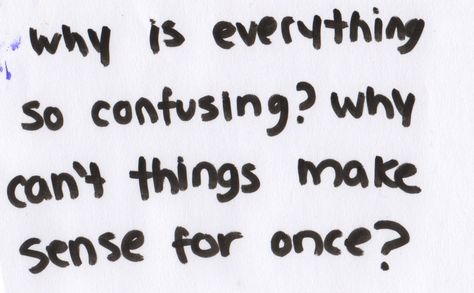 Why Is Everything So Confusing? Quotes About Confusion, Confused Feelings Quotes, Confused Love Quotes, Quotes For Your Crush, Confused Quotes, Hopeless Crush Quotes, Confused Feelings, Love Quotes For Crush, Like You Quotes