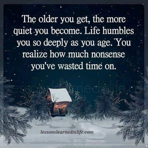 I don't think Life is nonsense but as we get older I think we learn how to lower the volume.... Nonsense Quotes, Quotes Smile, Happy Quotes Smile, Stay Humble, Ideas Quotes, Quotable Quotes, Lessons Learned, True Words, Be Kind