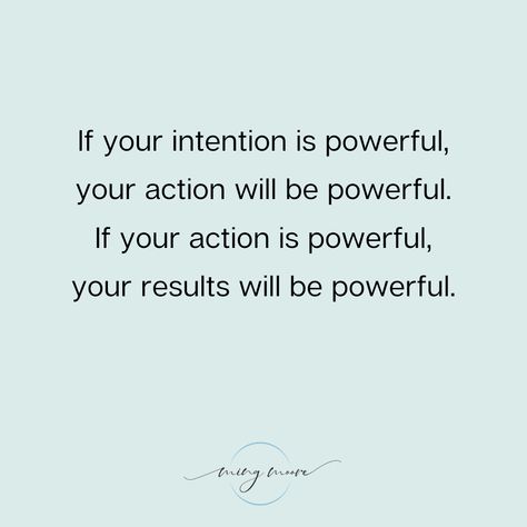 The power of intention brings energy to our words and actions and assures they can accomplish our purpose and what it is that we want to achieve. When you can gain alignment between your intentions and your actions, you become more powerful and effective. 💖 Align Your Actions To Your Goals, Intentional Quotes Inspiration, Aligned Action, Intention Quotes, The Power Of Intention, Power Of Intention, Water Artwork, Action Quotes, Workout Quotes