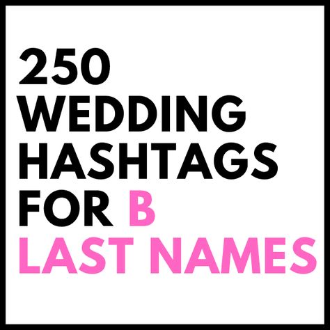 250 Wedding Hashtags for B Last Names (A Complete Guide) - Weddings & Brides Wedding Last Name Hashtag Ideas, Wedding Hashtags With Last Names, Marriage Hashtags, Last Name Wedding Hashtags, Cute Wedding Hashtags, Creative Wedding Hashtags, Wedding Hashtag Ideas, Engagement Hashtags, Wedding Slogans