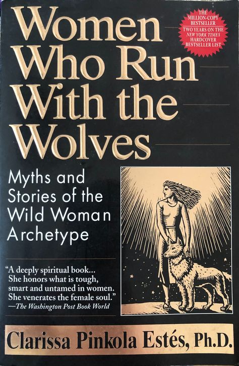 Women Who Run With the Wolves Wild Woman Archetype, Clarissa Pinkola Estes, Wolf Book, Feminist Books, Alice Walker, Wild Woman, Bestselling Books, Self Help Books, Maya Angelou