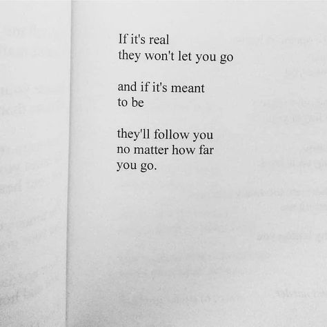 if it's real, they won't let you go. and if it's meant to be, they'll follow you no matter how far you go. Ment To Be Quotes, Be Quotes, Clever Quotes, Love Actually, Kindness Quotes, Writing Community, Best Inspirational Quotes, Book Bundles, Reminder Quotes