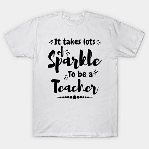 It takes lots of sparkle to be a teacher,best teacher - Best Teacher - T-Shirt | TeePublic Good Meaning, Best T Shirt, Teacher Tshirts, Funny Humor, Best Teacher, It Takes, Cool T Shirts, V Neck T Shirt, Graphic T Shirt