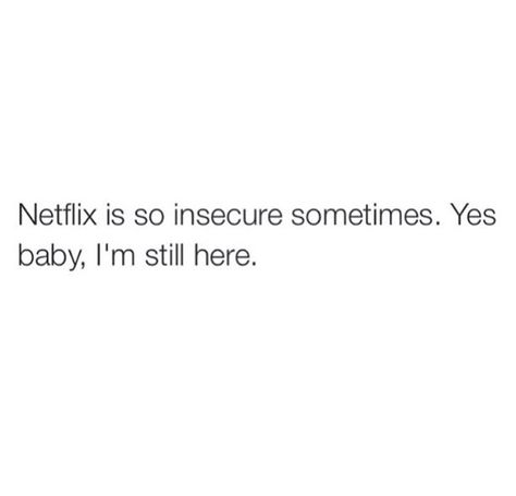 Netflix is so insecure. Insecure Quotes, Oh Happy Day, This Too Shall Pass, I'm Still Here, Good For The Soul, Humor Memes, Quotes Pictures, Memes Quotes, Happy Day