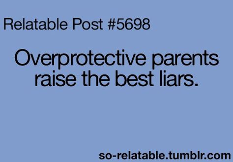 I'm not even close to being over protective and mine has gotten it down to an art form. But of course they say they don't lie which obviously j don't believe bc I know every trick in the book. Strict Parents Truths, Things Kids Say, Funny Quotes For Kids, Strict Parents, E Card, Parenting Quotes, Quotes For Kids, Mom Humor, So True