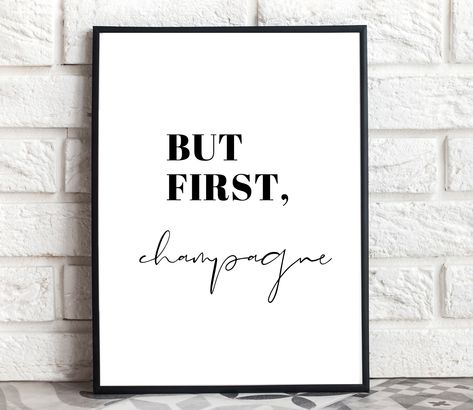 Champagne Quotes Classy, Champagne Quote, But First Champagne, Kitchen Quotes Decor, Quotes Classy, Champagne Poster, Printable Wall Art Kitchen, Champagne Quotes, Time Poster