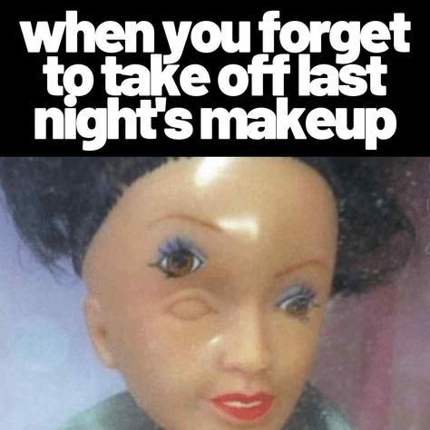 when you forget to take off last nights makeup meme Funny Makeup Memes, Mary Kay Eye Makeup, Funny Makeup, Best Contouring Products, Makeup Memes, Brown Girls Makeup, Makeup Humor, Birthday Makeup, Youtube Makeup