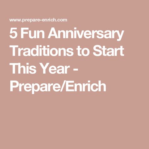 5 Fun Anniversary Traditions to Start This Year - Prepare/Enrich First Anniversary Traditions, Yearly Anniversary Traditions, Anniversary Traditions To Start, Wedding Anniversary Traditions, Marriage Traditions, Anniversary Traditions, Traditions To Start, Wedding Anniversary Celebration, Traditional Marriage