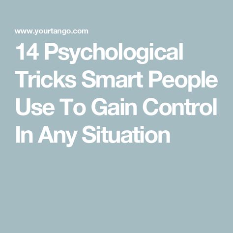 14 Psychological Tricks Smart People Use To Gain Control In Any Situation How To Understand People Psychology, How To Influence People Psychology, Psychology Tricks Life Hacks, Psychological Tricks To Use On People, Phycological Tricks, How To Read People Psychology, Snobby People, How To Get Smarter, Jefferson Fisher